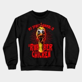 Rubber Chicken is My Spirit Animal Crewneck Sweatshirt